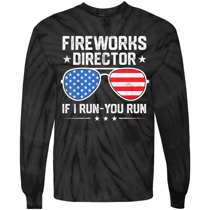 Fireworks Director If I Run You Run For 4th Of July Tie-Dye Long Sleeve Shirt