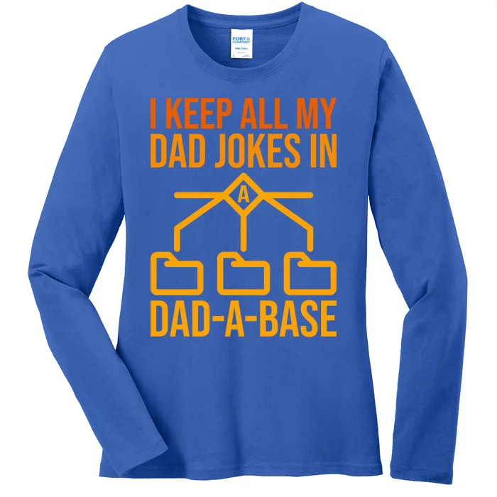 Funny Dad I Keep All My Dad Jokes In A Dad A Base Dad Jokes Funny Gift Ladies Long Sleeve Shirt