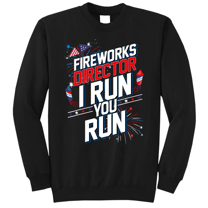 Fireworks Director I Run You Run 4th Of July Independence Sweatshirt