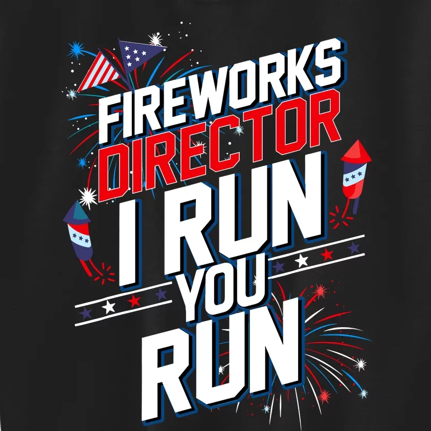 Fireworks Director I Run You Run 4th Of July Independence Kids Sweatshirt