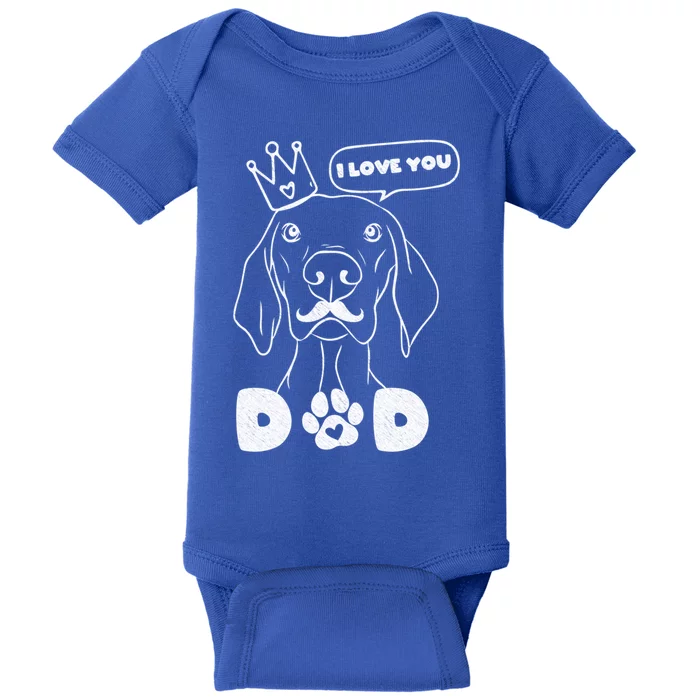 Funny Dog In Crown And Mustache I Love You Dad Gift Baby Bodysuit