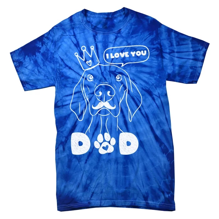 Funny Dog In Crown And Mustache I Love You Dad Gift Tie-Dye T-Shirt