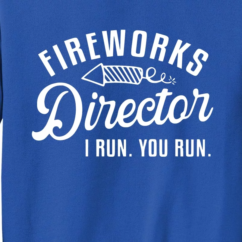 Fireworks Director I Run You Run | 4th Of July Sweatshirt