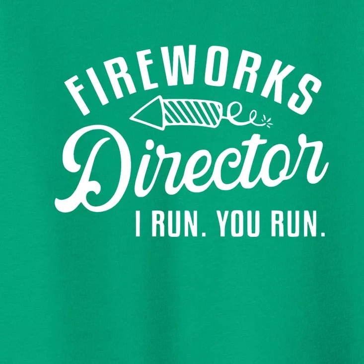 Fireworks Director I Run You Run | 4th Of July Toddler T-Shirt