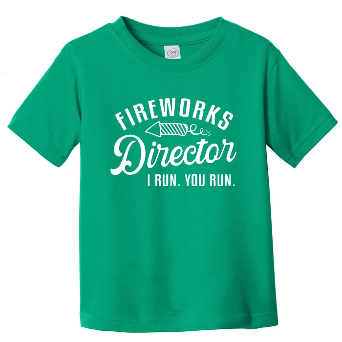 Fireworks Director I Run You Run | 4th Of July Toddler T-Shirt