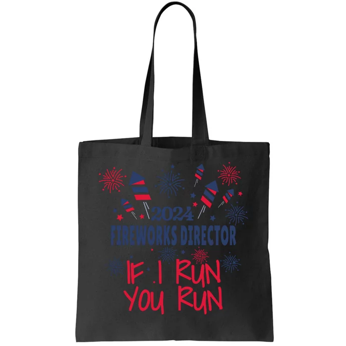 Fireworks Director If I Run You Run 4th Of July Tote Bag