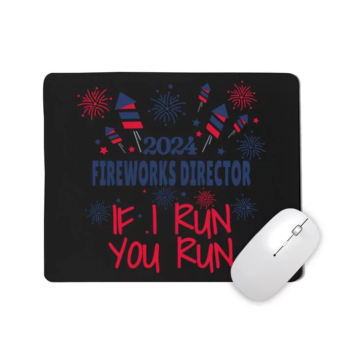 Fireworks Director If I Run You Run 4th Of July Mousepad