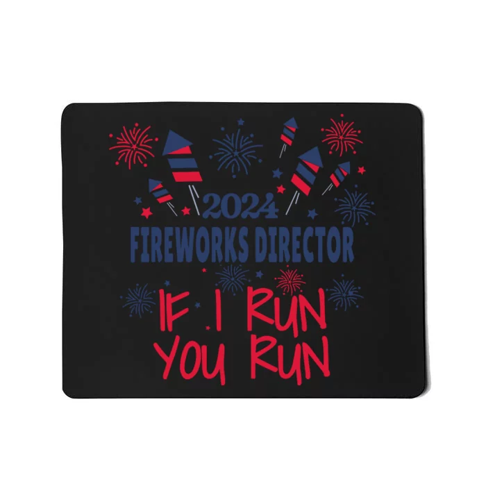 Fireworks Director If I Run You Run 4th Of July Mousepad