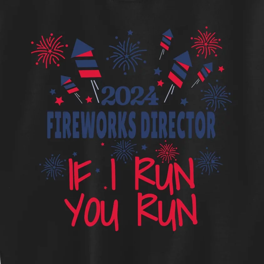 Fireworks Director If I Run You Run 4th Of July Kids Sweatshirt