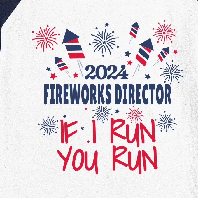 Fireworks Director If I Run You Run 4th Of July Baseball Sleeve Shirt