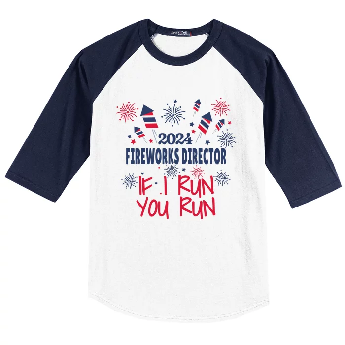 Fireworks Director If I Run You Run 4th Of July Baseball Sleeve Shirt