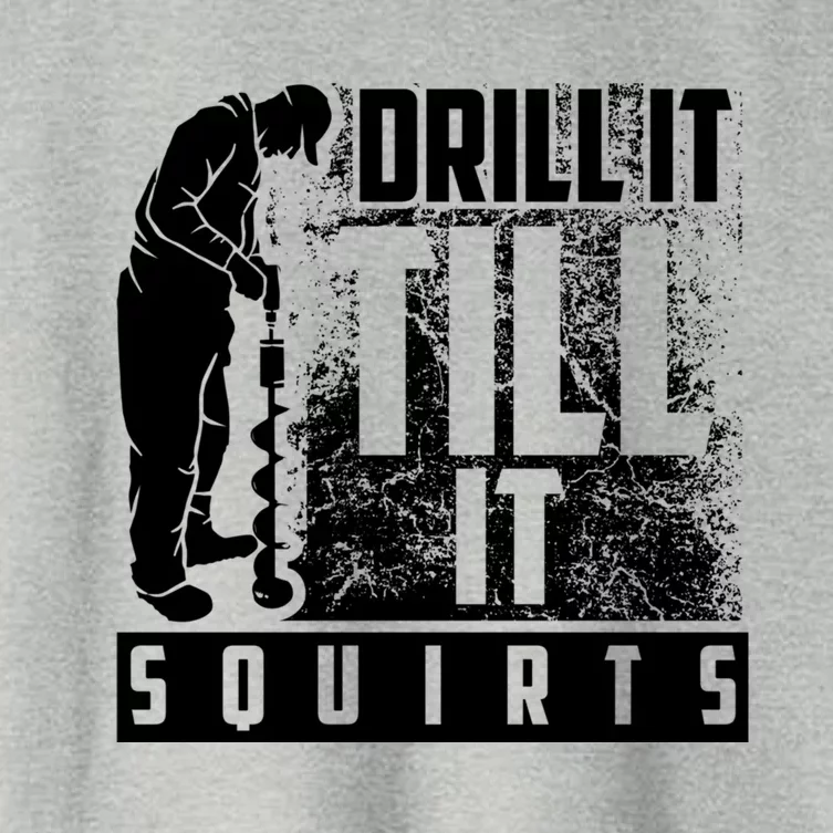 Funny Drill It Till It Squirts For Ice Fishing Lovers Cool Gift Women's Crop Top Tee