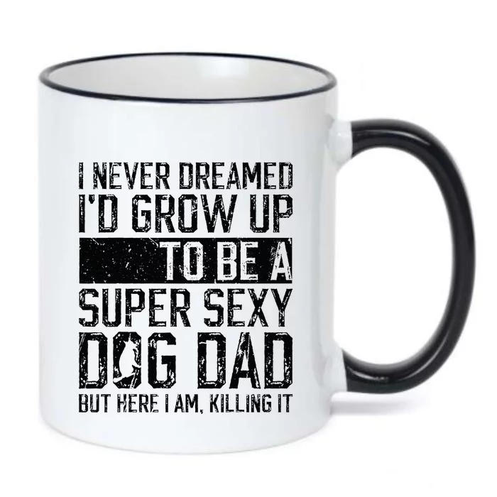 Father's Day I Never Dreamed I'd be a Super Sexy Dog Dad Black Color Changing Mug