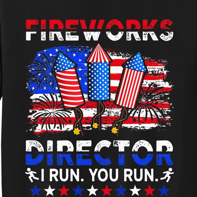 Fireworks Director I Run You Run Funny 4th Of July Sweatshirt