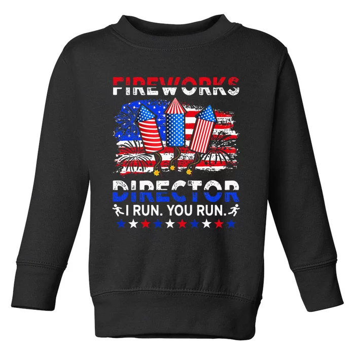 Fireworks Director I Run You Run Funny 4th Of July Toddler Sweatshirt