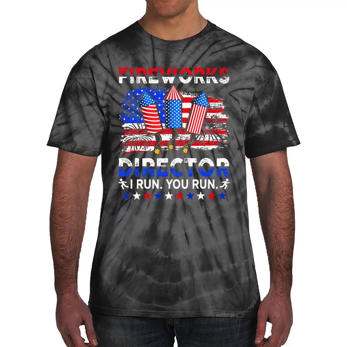 Fireworks Director I Run You Run Funny 4th Of July Tie-Dye T-Shirt