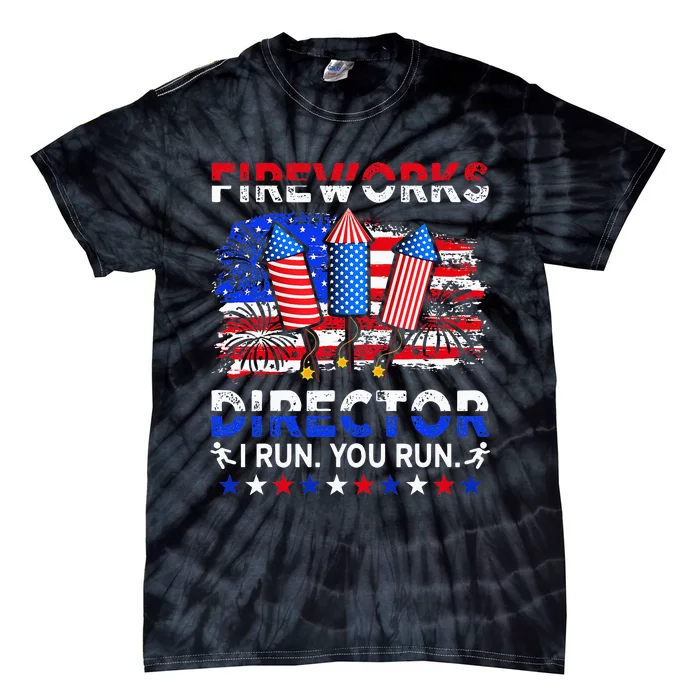 Fireworks Director I Run You Run Funny 4th Of July Tie-Dye T-Shirt