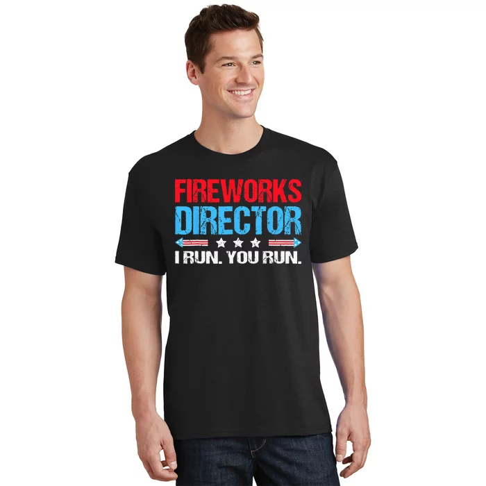 Fireworks Director I Run You Run Flag Funny 4th Of July T-Shirt