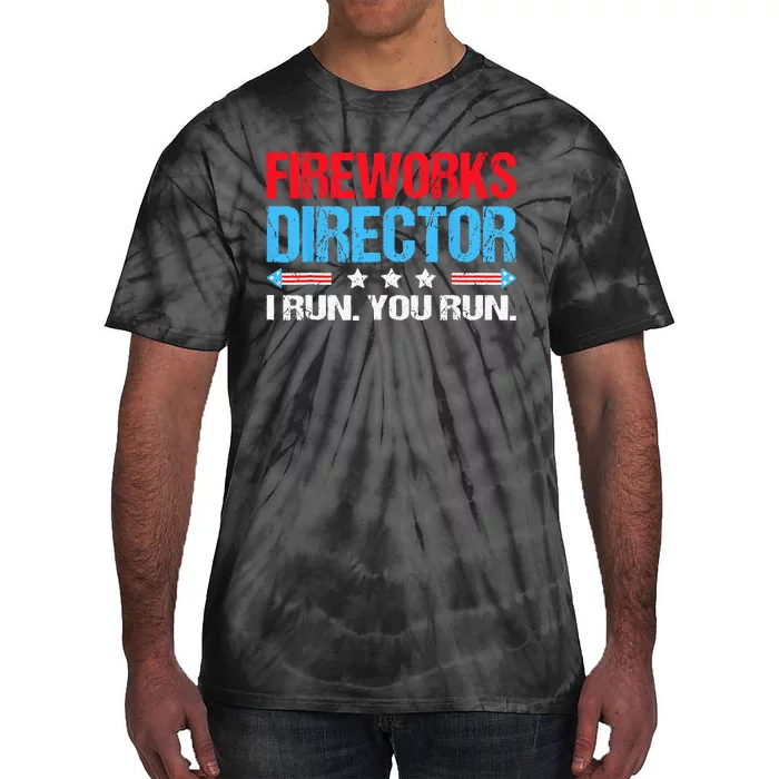 Fireworks Director I Run You Run Flag Funny 4th Of July Tie-Dye T-Shirt