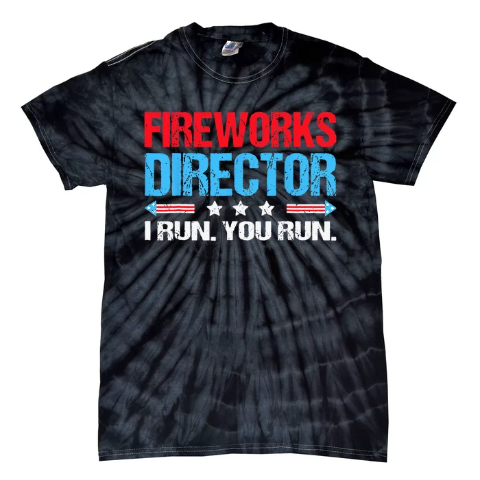 Fireworks Director I Run You Run Flag Funny 4th Of July Tie-Dye T-Shirt