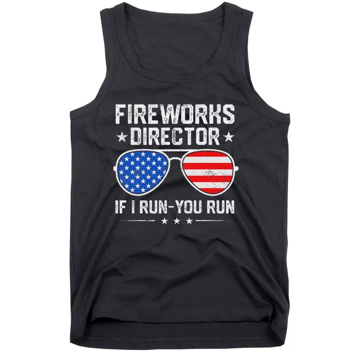 Fireworks Director If I Run You Run For 4th Of July Tank Top