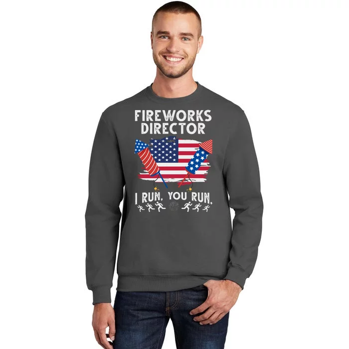 Fireworks Director I Run You Run 4th Of July Festive Tall Sweatshirt