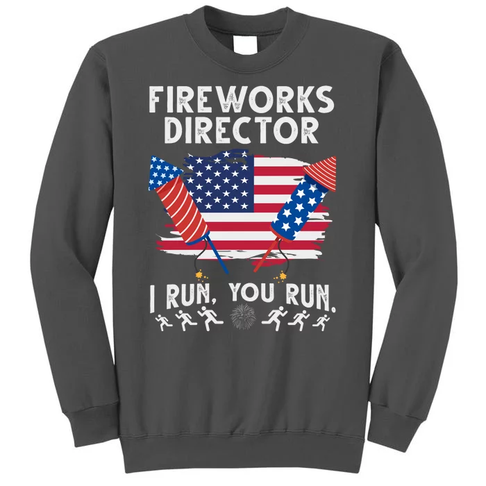 Fireworks Director I Run You Run 4th Of July Festive Tall Sweatshirt