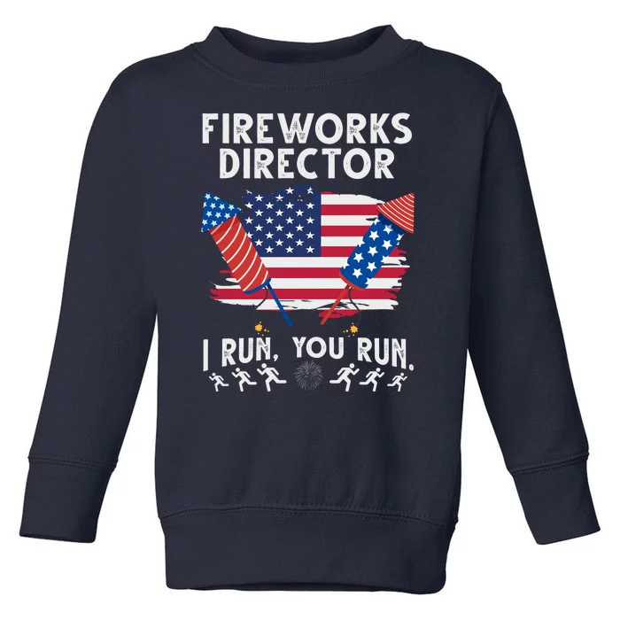 Fireworks Director I Run You Run 4th Of July Festive Toddler Sweatshirt