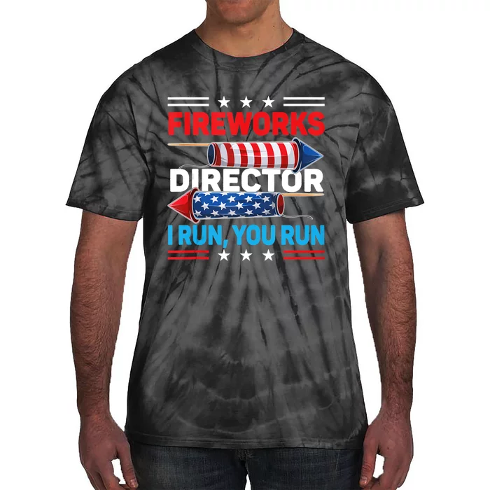 Fireworks Director If I Run You Run 4th July Gift Design Tie-Dye T-Shirt