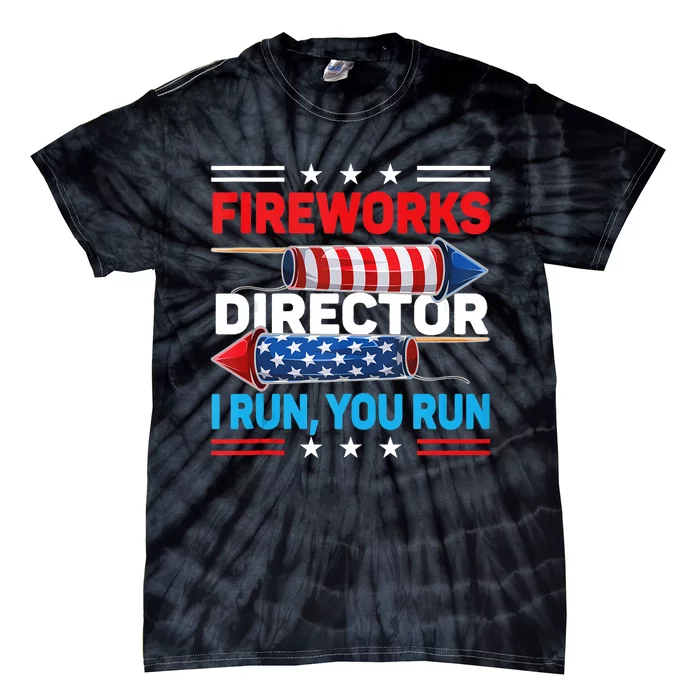 Fireworks Director If I Run You Run 4th July Gift Design Tie-Dye T-Shirt