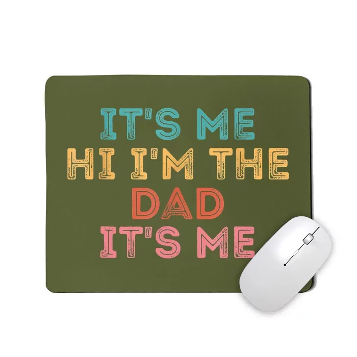 Fathers Day Its Me Hi I'm The Dad Its Me Mousepad