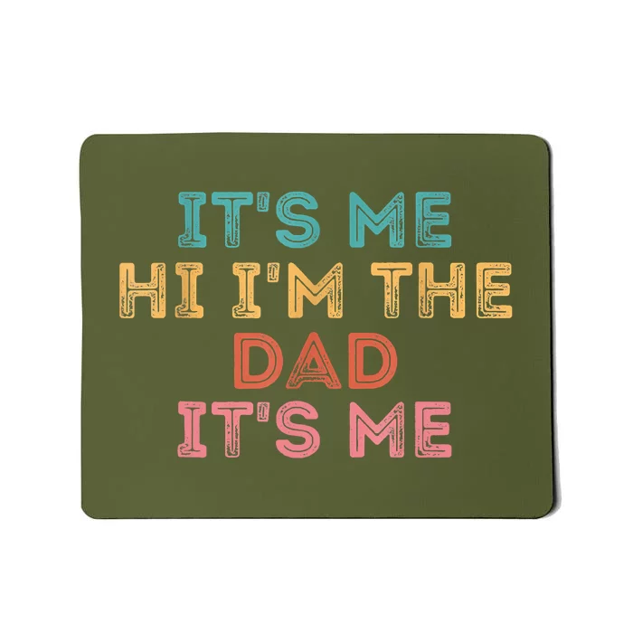 Fathers Day Its Me Hi I'm The Dad Its Me Mousepad