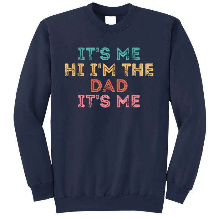 Fathers Day Its Me Hi I'm The Dad Its Me Sweatshirt