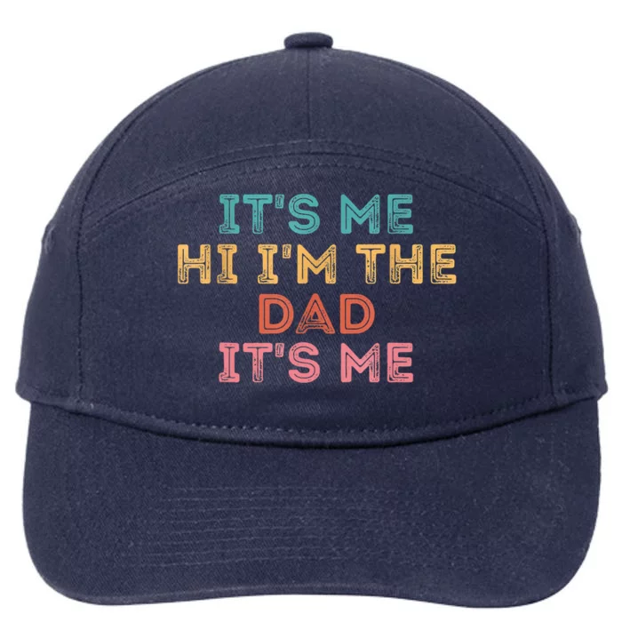 Fathers Day Its Me Hi I'm The Dad Its Me 7-Panel Snapback Hat