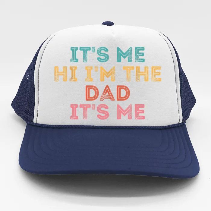 Fathers Day Its Me Hi I'm The Dad Its Me Trucker Hat