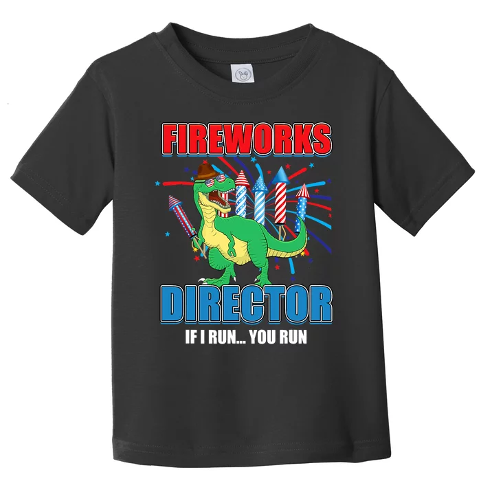 Fireworks Director If I Run You Run 4th Of July T Rex Toddler T-Shirt