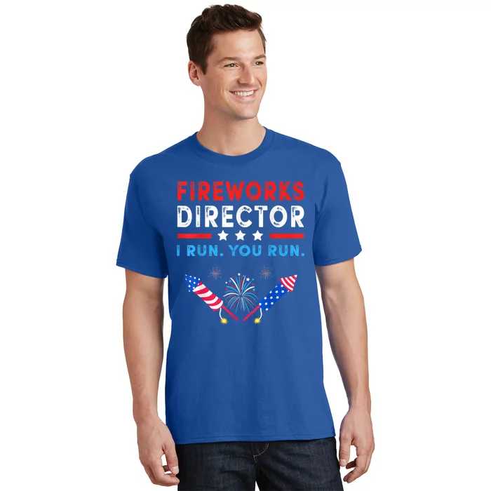 Fireworks Director I Run You Run Funny 4th Of July Outfit Gift T-Shirt