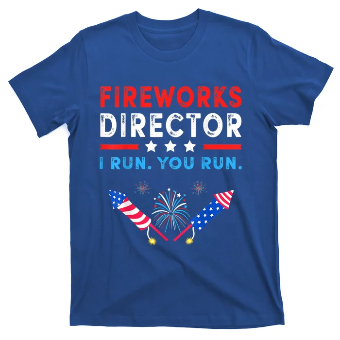 Fireworks Director I Run You Run Funny 4th Of July Outfit Gift T-Shirt