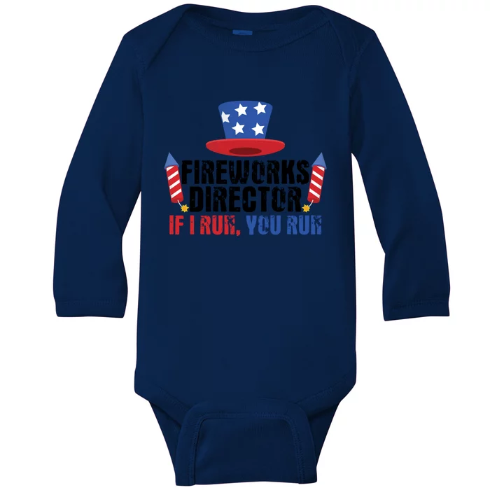 Fireworks Director If I Run You Run 4th Of July Cool Gift Baby Long Sleeve Bodysuit