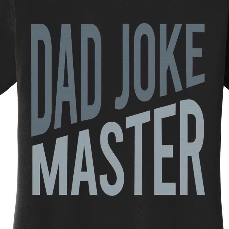 Funny Dad Joke Master Bad Jokes Women's T-Shirt