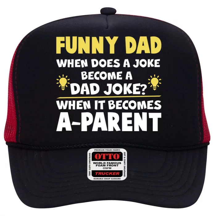 Funny Dad Joke When It Becomes A Parent High Crown Mesh Trucker Hat