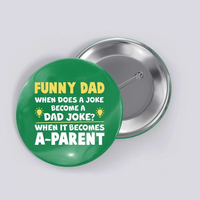 Funny Dad Joke When It Becomes A Parent Button