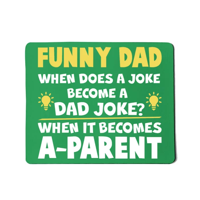 Funny Dad Joke When It Becomes A Parent Mousepad