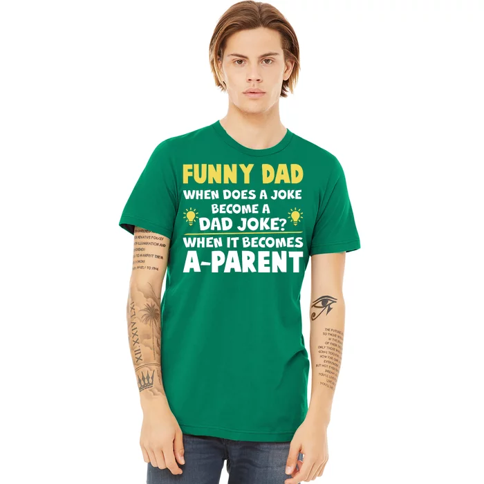 Funny Dad Joke When It Becomes A Parent Premium T-Shirt