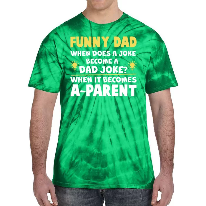 Funny Dad Joke When It Becomes A Parent Tie-Dye T-Shirt