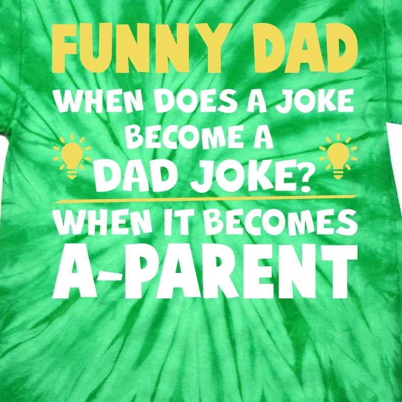 Funny Dad Joke When It Becomes A Parent Tie-Dye T-Shirt