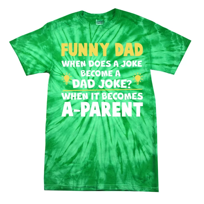 Funny Dad Joke When It Becomes A Parent Tie-Dye T-Shirt