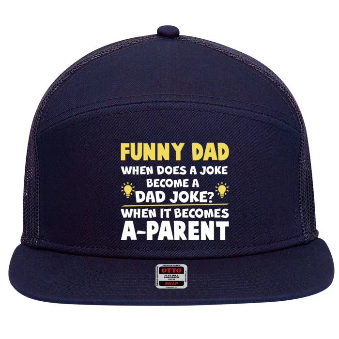 Funny Dad Joke When It Becomes A Parent 7 Panel Mesh Trucker Snapback Hat