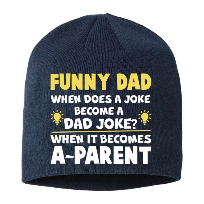 Funny Dad Joke When It Becomes A Parent 8 1/2in Sustainable Knit Beanie