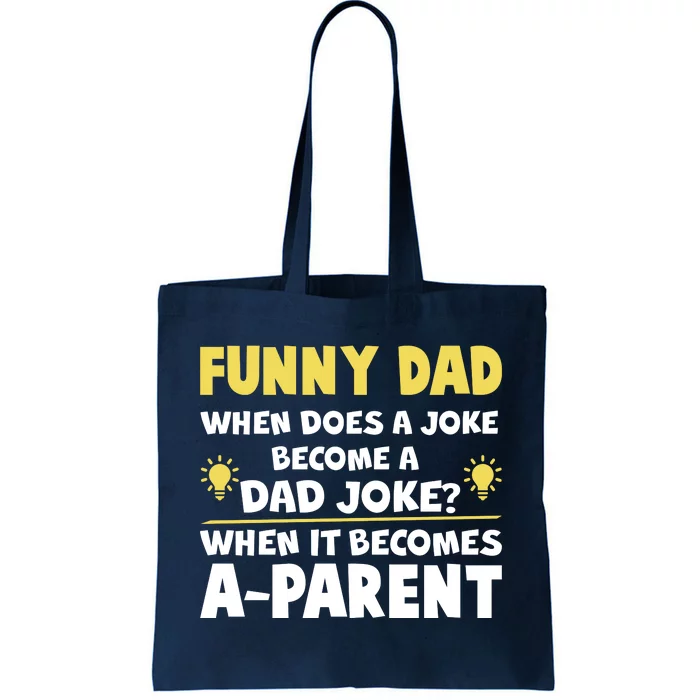 Funny Dad Joke When It Becomes A Parent Tote Bag